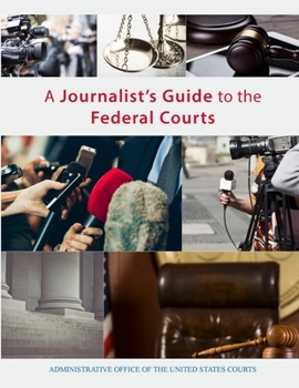 Paperback A Journalist's Guide to the Federal Courts Book
