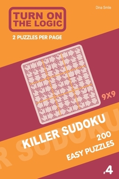 Paperback Turn On The Logic Killer Sudoku - 200 Easy Puzzles 9x9 (4) Book