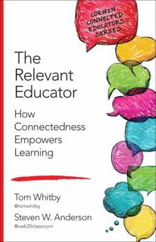 Paperback The Relevant Educator: How Connectedness Empowers Learning Book