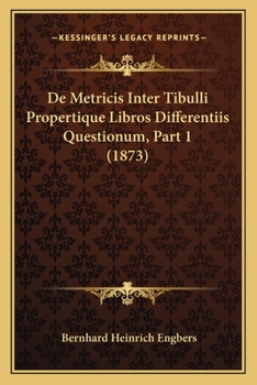 Paperback De Metricis Inter Tibulli Propertique Libros Differentiis Questionum, Part 1 (1873) [Latin] Book