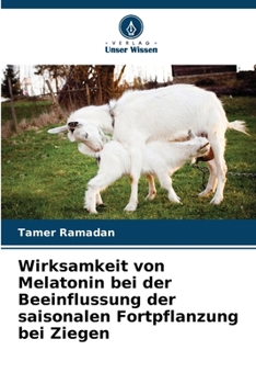 Paperback Wirksamkeit von Melatonin bei der Beeinflussung der saisonalen Fortpflanzung bei Ziegen [German] Book
