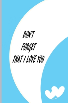 Paperback Don't Forget That I Love You: and Remember that I love you Book