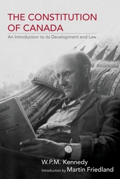 The Constitution Of Canada: An Introduction To Its Development And Law - Primary Source Edition