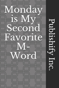 Monday is My Second Favorite M-Word: Lined Notebook, Journal Gift, 6x9, 110 Pages, Soft Cover, Matte Finish