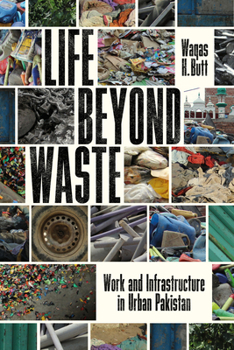 Hardcover Life Beyond Waste: Work and Infrastructure in Urban Pakistan Book