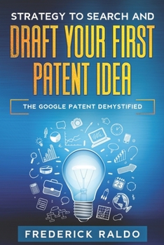 Paperback Strategy to Search and Draft your first Patent Idea: The Google Patent Demystified Book