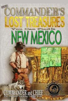 Paperback More Commander's Lost Treasures You Can Find In New Mexico: Follow the Clues and Find Your Fortunes! Book