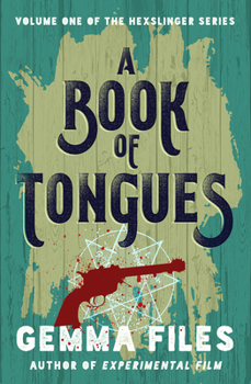 A Book of Tongues - Book #1 of the Hexslinger