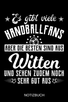 Es gibt viele Handballfans aber die besten sind aus Witten und sehen zudem noch sehr gut aus: A5 Notizbuch | Liniert 120 Seiten | ... | Muttertag | Namenstag (German Edition)