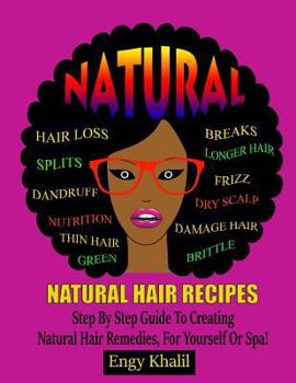 Paperback Natural Hair Recipes: Step by Step Guide to Creating Spa Hair Remedies for Yourself or Spa Book