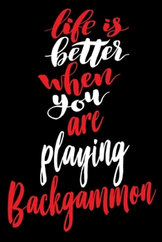 Life Is Better When You Are Playing Backgammon: 6x9 College Ruled Line Paper 150 Pages