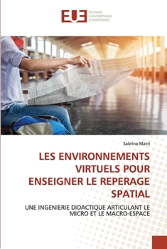 Paperback Les Environnements Virtuels Pour Enseigner Le Reperage Spatial [French] Book