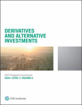 Unknown Binding 2015 CFA Program Curriculum Level I Volume 6 : Derivatives and Alternative Investments Book