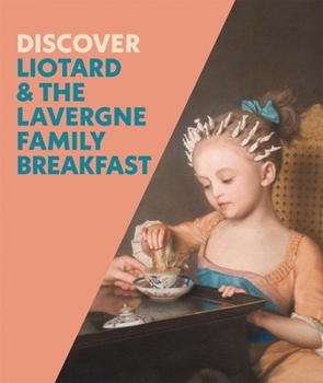Paperback Discover Liotard and the Lavergne Family Breakfast Book