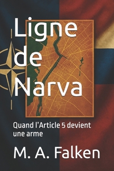 Ligne de Narva: Quand l’Article 5 devient une arme (French Edition)