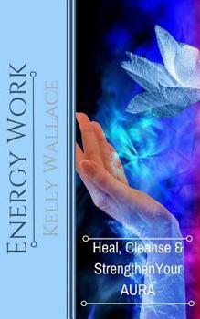 Paperback Energy Work: Heal, Cleanse & Strengthen Your Aura Book