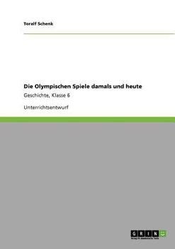Paperback Die Olympischen Spiele damals und heute: Geschichte, Klasse 6 [German] Book
