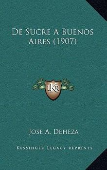 Paperback De Sucre A Buenos Aires (1907) [Spanish] Book