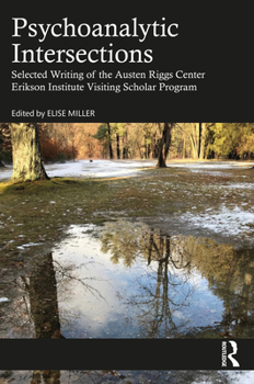 Paperback Psychoanalytic Intersections: Selected Writing of the Austen Riggs Center Erikson Institute Visiting Scholar Program Book
