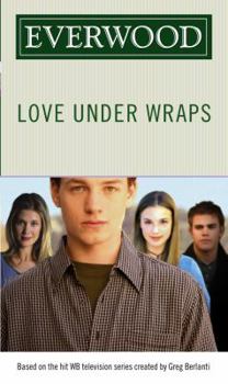 Love Under Wraps (Everwood) - Book #3 of the Everwood