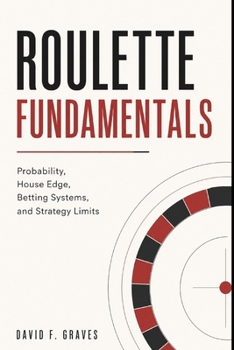 Paperback Roulette Fundamentals: Probability, House Edge, Betting Systems, and Strategy Limits Book