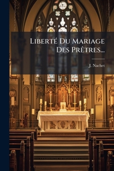 Paperback Liberté Du Mariage Des Prêtres... [French] Book