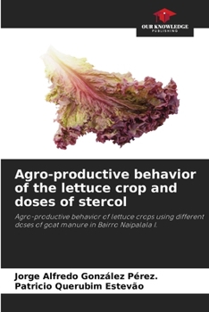 Agro-productive behavior of the lettuce crop and doses of stercol: Agro-productive behavior of lettuce crops using different doses of goat manure in Bairro Naipalala I.