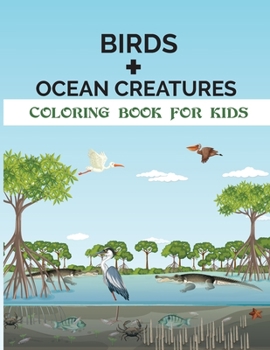 Paperback Birds + Ocean Creatures Coloring Book for Kids: 50 Illustrations Coloring Pages Book