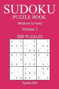 Paperback 300 Medium to Hard Sudoku Puzzle Book: Volume 3 Book