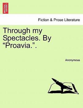 Paperback Through My Spectacles. by "Proavia.." Book