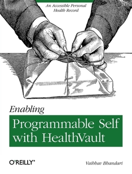 Paperback Enabling Programmable Self with Healthvault: An Accessible Personal Health Record Book