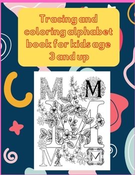 Paperback Tracing and coloring alphabet book for kids age 3 and up: My First Toddler Coloring Book: Fun with Numbers, Letters, Shapes, Colors, and Animals! Kids Book