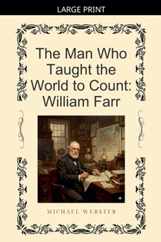 Paperback The Man Who Taught the World to Count: William Farr Book