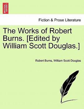 Paperback The Works of Robert Burns. [edited by William Scott Douglas.] Book