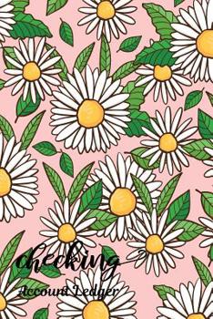 Paperback Checking Account Ledger: Checking Account Register,6 Column Personal Record Tracker Log Book, Hand Drawn Daisies Background Book