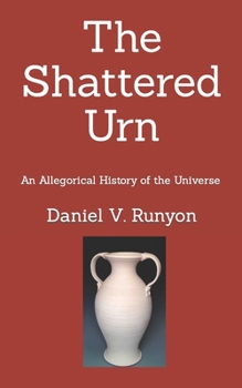Paperback The Shattered Urn: An Allegorical History of the Universe Book