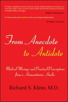 Paperback From Anecdote to Antidote: Medical Musings and Practical Prescriptions from a Humanitarian Healer Book