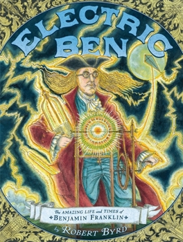 Hardcover Electric Ben: The Amazing Life and Times of Benjamin Franklin Book