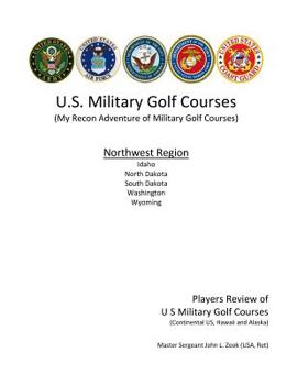 Paperback US Military Golf Courses - Northwest: My Recon Adventure of Military Golf Courses Book