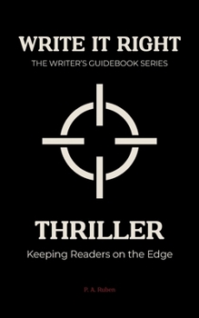 Thriller: Write It Right: The Writer’s Guidebook