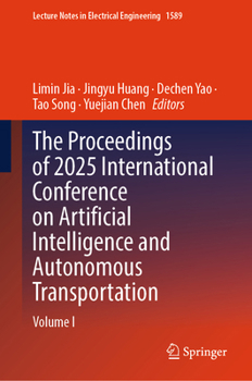 Hardcover The Proceedings of 2025 International Conference on Artificial Intelligence and Autonomous Transportation: Volume I Book