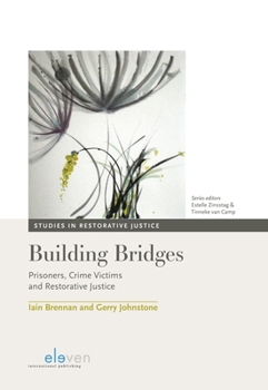 Hardcover Building Bridges: Prisoners, Crime Victims and Restorative Justice Volume 1 Book