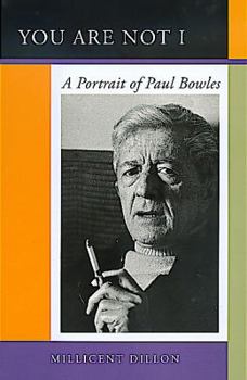 Hardcover You Are Not I: A Portrait of Paul Bowles Book