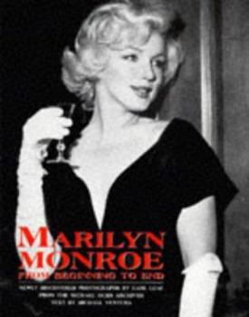 Hardcover Marilyn Monroe: From Beginning to End: Newly Discovered Photographs by Earl Leaf from the Michael Ochs Archives Book