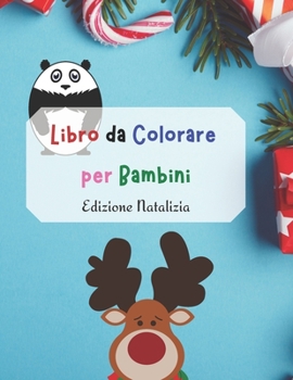 Paperback Libro da Colorare per Bambini - Edizione Natalizia: Animali da Colorare Facili e Divertenti per Bambini da 3 a 4, da 4 a 8, Ragazze e Ragazzi, Asilo N [Italian] Book