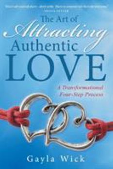 Paperback The Art of Attracting Authentic Love: A Transformational Four-Step Process Book