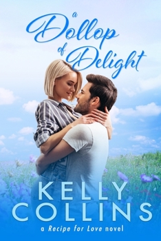 A Dollop of Delight - Book #5 of the A Recipe for Love
