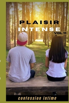 Paperback Plaisir intense (vol 11): Confessions intimes, sexes entre adultes, histoires ?rotiques, amour, fantasme [French] Book