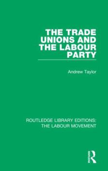 Hardcover The Trade Unions and the Labour Party Book