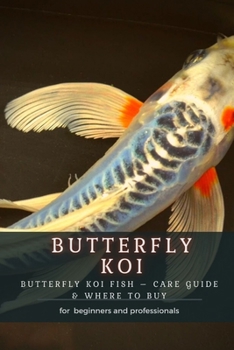Paperback Butterfly Koi: Butterfly Koi Fish - Care Guide & Where TО Buy Book